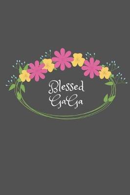 Blessed GaGa: Beautiful Personalized Floral 6X9 110 Pages Blank Narrow Lined Soft Cover Notebook Planner Composition Book - Best Gift Idea For Grandma or GaGa