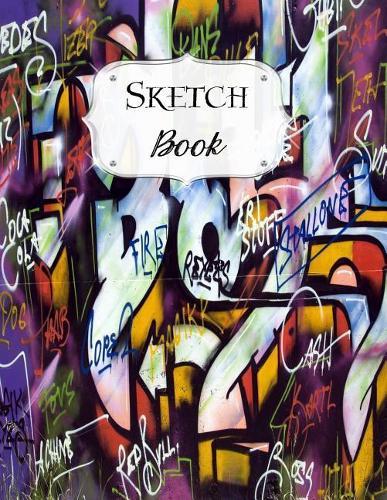 Sketch Book: Graffiti Sketchbook Scetchpad for Drawing or Doodling Notebook Pad for Creative Artists #1