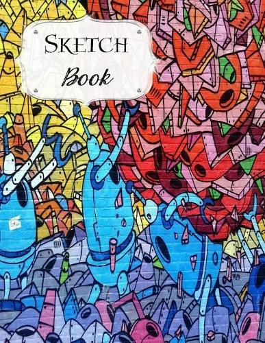 Sketch Book: Graffiti Sketchbook Scetchpad for Drawing or Doodling Notebook Pad for Creative Artists #3