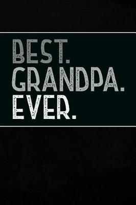 Best Grandpa Ever: Personal Notebook Journal or Diary to Write In. Grandpa Fathers Day Gift or Birthday Present for your Grandfather