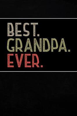 Best Grandpa Ever: Personal Notebook Journal or Diary to Write In. Grandpa Fathers Day Gift or Birthday Present for your Grandfather