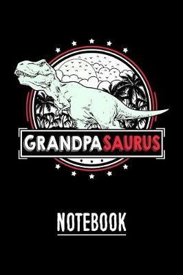 GrandpaSaurus Notebook: Personal Notebook Journal or Diary to Write In. Grandpa Fathers Day Gift or Birthday Present for your Grandfather