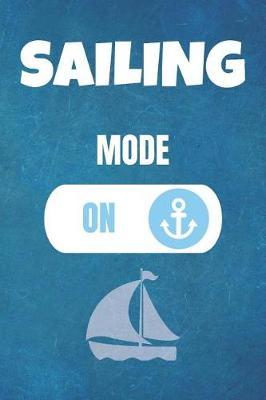 Sailing Mode On: Sailing Journal & Ship Notebook - Captain Diary To Write In (110 Lined Pages, 6 x 9 in) Gift For School, Students, Instructor, Sailer