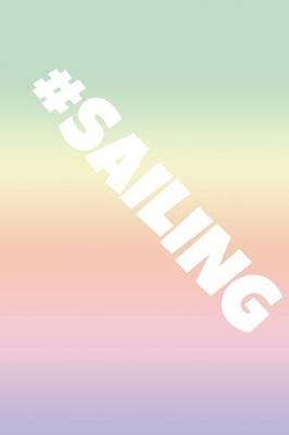 #Sailing: Ship Journal & Sailing Notebook - Captain Diary To Write In (110 Lined Pages, 6 x 9 in) Gift For School, Students, Instructor, Sailer