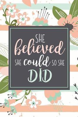 She Believed She Could So She Did: Motivational Gift For Graduate Or Women Who Need Encouragement Pink Stripe Floral