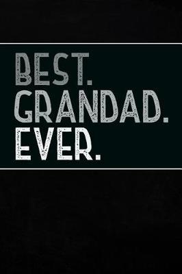 Best Grandad Ever: Personal Notebook Journal or Diary to Write In. Grandad Fathers Day Gifts or Birthday Present for your Grandfather