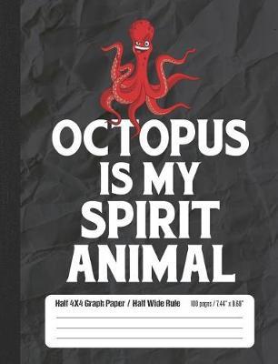 Octopus Is My Spirit Animal: Half Graph Half Wide Rule Composition Book