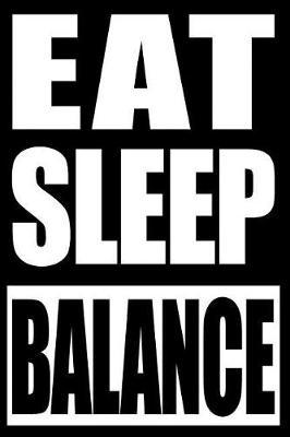 Eat Sleep Balance Cool Notebook for a Rock Balancing Fan, College Ruled Journal