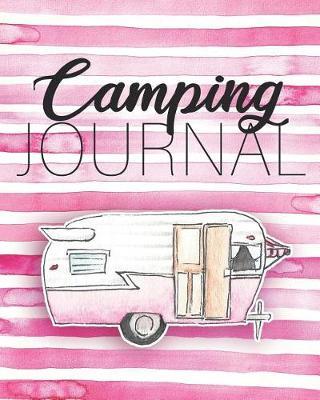 Camping Journal: Camping Planner & RV Travel Logbook, Caravan Travel Journal, and Glamping Diary