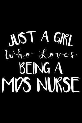 Just A Girl Who Loves Being A MDS Nurse: Nurse Journal For Patient Care, Writing Notebook For Work, Undated Lined Daily Planner, Diary for MDS Minimum Data Set Nurses