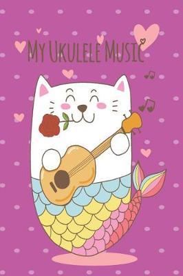 Mercat Ukulele Music Book With Ukulele Cord Chart, Ukulele Tabs For Mermaid, Cat & MerCat Ukulele Enthusiast