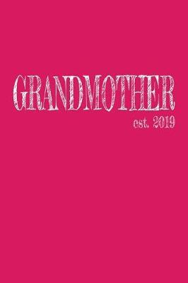 Grandmother est. 2019: 6x9 College Ruled Lined Journal Graduation Gift for College or University Graduate 120 Pages for college, high school or students