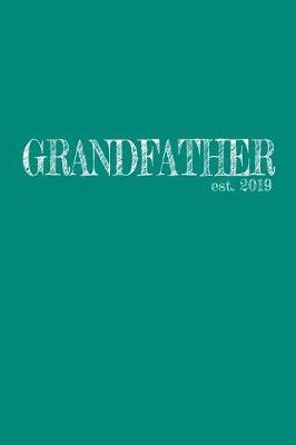 Grandfather est. 2019: 6x9 College Ruled Lined Journal Graduation Gift for College or University Graduate 120 Pages for college, high school or students