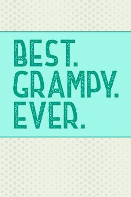 Best Grampy Ever: Cute Notebook Journal or Personal Diary to Write In. Fathers Day Gifts for Grampy or Birthday Present for your Grandfather