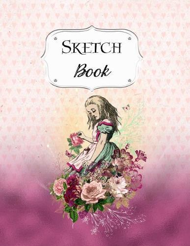 Sketch Book: Alice In Wonderland Sketchbook Scetchpad for Drawing or Doodling Notebook Pad for Creative Artists #1 Pink