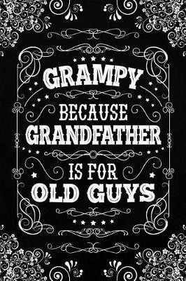 Grampy because Grandfather is for Old Guys: Cute Notebook Journal or Personal Diary to Write In. Fathers Day Gifts for Grampy or Birthday Present for your Grandfather
