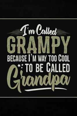 I'm called Grampy because I'm way too Cool to be called Grandpa: Cute Notebook Journal or Personal Diary to Write In. Fathers Day Gifts for Grampy or Birthday Present for your Grandfather