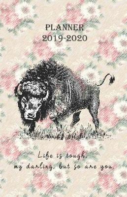 Planner 2019 - 2020 Life is tough, my darling, but so are you.: 18 Month Academic Diary / Agenda from JULY 2019 through DECEMBER 2020 with yearly overviews, monthly calendars and weekly 2-page horizontal layout, notes, schedule... (Monday start week)
