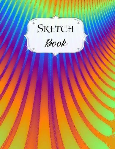 Sketch Book: Rainbow Sketchbook Scetchpad for Drawing or Doodling Notebook Pad for Creative Artists #1