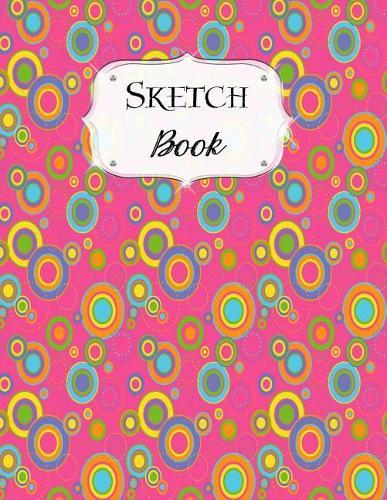 Sketch Book: Rainbow Sketchbook Scetchpad for Drawing or Doodling Notebook Pad for Creative Artists #3 Pink Polka Dot Circles