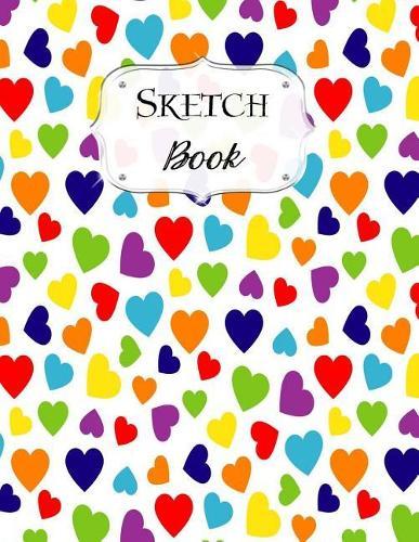Sketch Book: Rainbow Sketchbook Scetchpad for Drawing or Doodling Notebook Pad for Creative Artists #7 Hearts