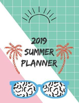 2019 Summer Planner: Full Size Daily / Monthly 2019 Summer Planner with To-Do List - There is always that one summer that changes you - Summer is a state of mind