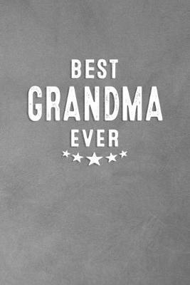 Best Grandma Ever: Blank Lined Journal Notebook Appreciation Gift For Grandmothers