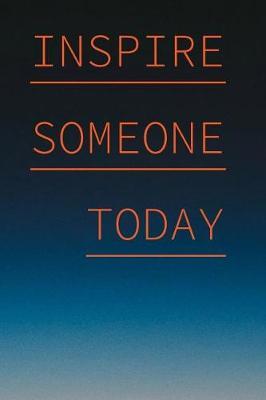 Inspire Someone Today: Volunteering Notebook (Personalized Gift for Volunteers)