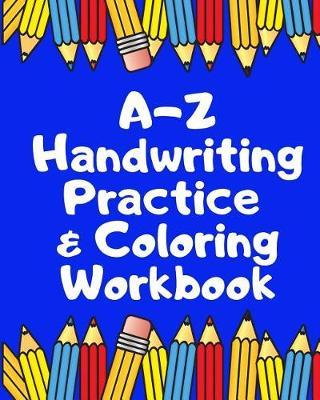 A Z Handwriting Practice & Coloring Workbook: Trace the letters A Z Trace the Unicorn-related Vocabulary Words Color in the Unicorn Pictures