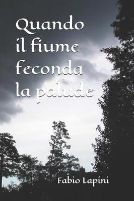 Quando il fiume feconda la palude