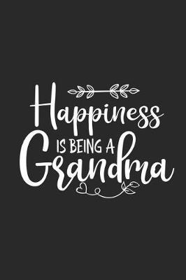 Happiness Is Being A Grandma: Funny Grandmother Keepsake Journal, Grandma Writing Notebook, Memory Book, Daily Devotion