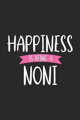 Happiness Is Being A Noni: Funny Grandma Notebook, Grandmother Memory Keepsake Journal, Fun Memories Diary For Noni