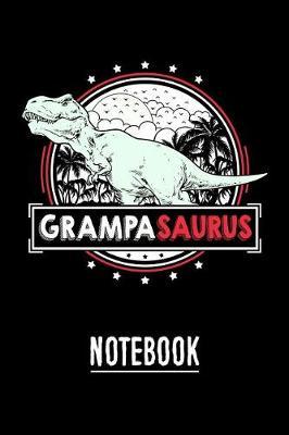 GrampaSaurus Notebook: Personal Notebook Journal or Diary to Write In. Fathers Day Gifts for Grampa or Birthday Present for your Grandfather