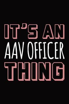 It's an AAV Officer thing: Blank lined novelty office humor themed notebook to write in: With a practical and versatile wide rule interior