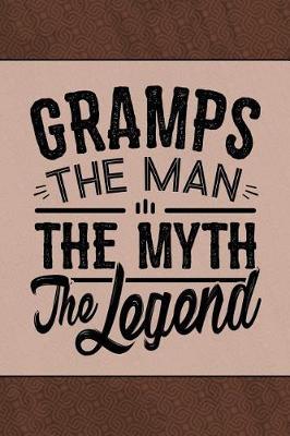 Gramps the Man the Myth the Legend: Cute Notebook Journal or Personal Diary to Write In. Fathers Day Gifts for Gramps or Birthday Present for your Grandfather