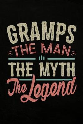 Gramps the Man the Myth the Legend: Personal Notebook Journal or Diary to Write In. Fathers Day Gifts for Gramps or Birthday Present for your Grandfather