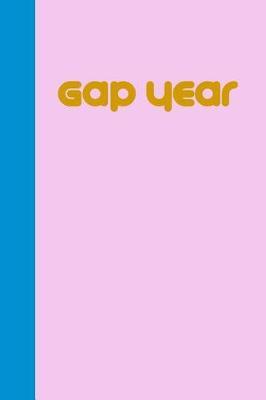 Gap Year: Cute Lined Notebook in Blue and Pink for Planning, Researching and Journaling Your Life Between High School and College