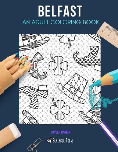 Belfast: AN ADULT COLORING BOOK: A Belfast Coloring Book For Adults