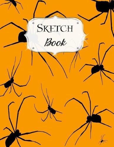 Sketch Book: Halloween Sketchbook Scetchpad for Drawing or Doodling Notebook Pad for Creative Artists #1 Orange Black Spiders