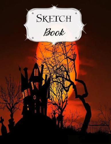 Sketch Book: Halloween Sketchbook Scetchpad for Drawing or Doodling Notebook Pad for Creative Artists #3 Haunted House