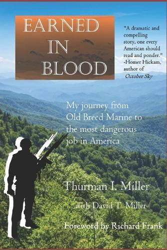 Earned in Blood: My Journey from Old-Breed Marine to the Most Dangerous Job in America