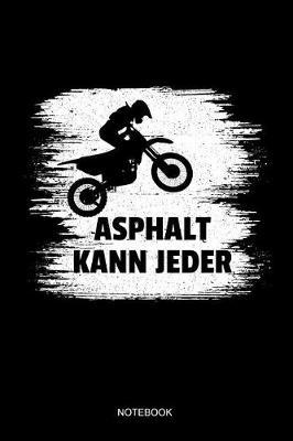 Asphalt Kann Jeder Notebook: Liniertes Notizbuch - Vintage Motocross Motorbike Dirt Bike Biker Enduro Motocross Biker Motorrad