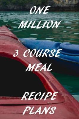 One Million 3 Course Meal Recipe Plans: Cable Ferry Recipe Planner: Bullet Style Dot Grid Journal, Diary, Planner & Notebook. 6*9 inch, 270 pages
