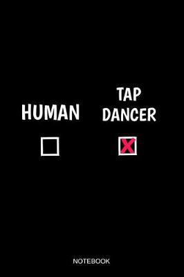 Human Tap Dancer Notebook: Blank Lined Journal 6x9 - Tap Dance Dancing Step Dancer Gift
