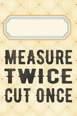Measure twice cut once: Punktraster Notizbuch, Journal, Tagebuch, Organizer, Planer