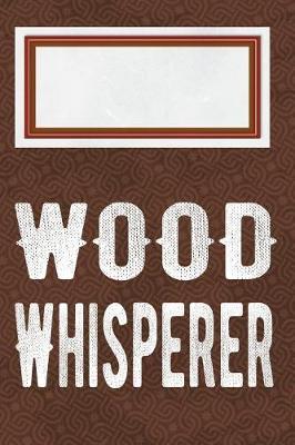 Wood whisperer: Punktraster Notizbuch, Journal, Tagebuch, Organizer, Planer
