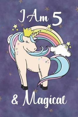 I Am 5 And Magical: Unicorn Journal Lined Notebook Writing and Drawing Diary 5 Year Old Birthday Gift for Girls