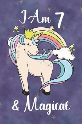 I Am 7 And Magical: Unicorn Journal Lined Notebook Writing and Drawing Diary 7 Year Old Birthday Gift for Girls