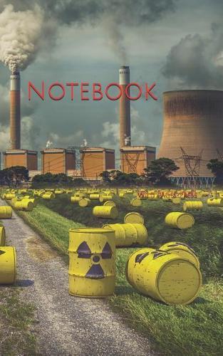Notebook: Nuclear central energy radiation fireplace solar wind water power electricity electrical