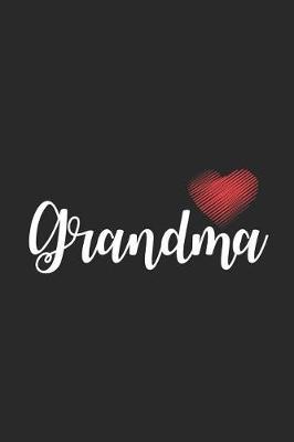 Grandma: Heart Notebook For Grandmothers, Keepsake Journal, Memory Book, Daily Diary for Grandma